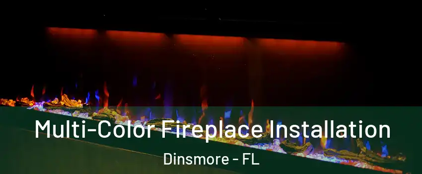 Multi-Color Fireplace Installation Dinsmore - FL