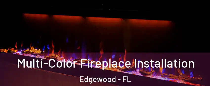 Multi-Color Fireplace Installation Edgewood - FL