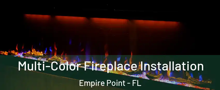 Multi-Color Fireplace Installation Empire Point - FL