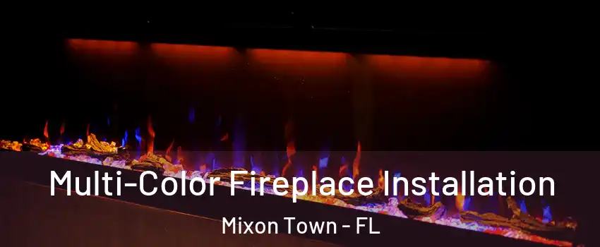 Multi-Color Fireplace Installation Mixon Town - FL