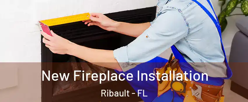 New Fireplace Installation Ribault - FL