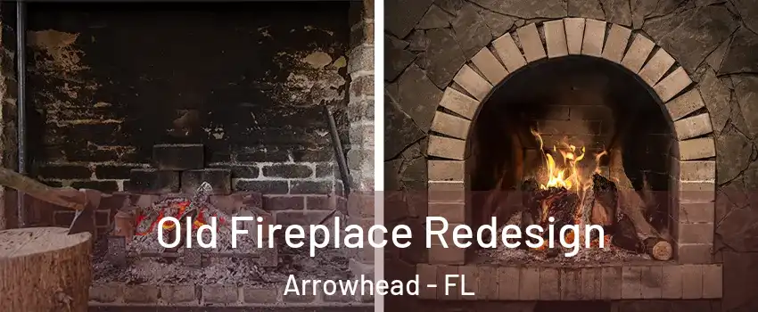 Old Fireplace Redesign Arrowhead - FL