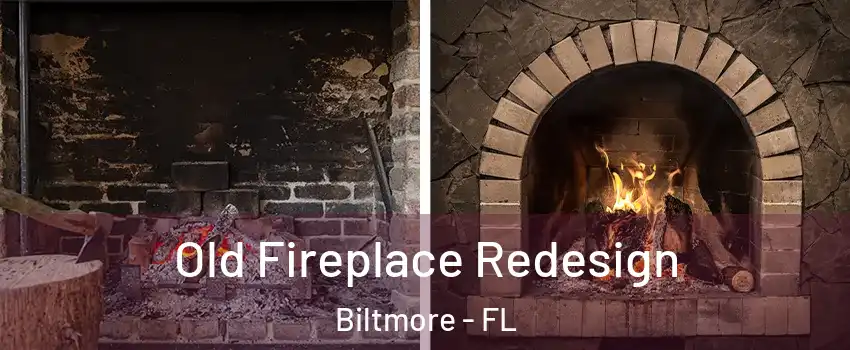 Old Fireplace Redesign Biltmore - FL