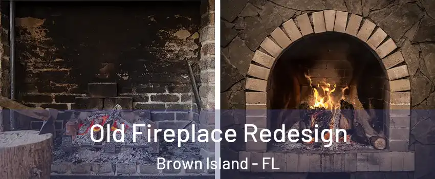 Old Fireplace Redesign Brown Island - FL