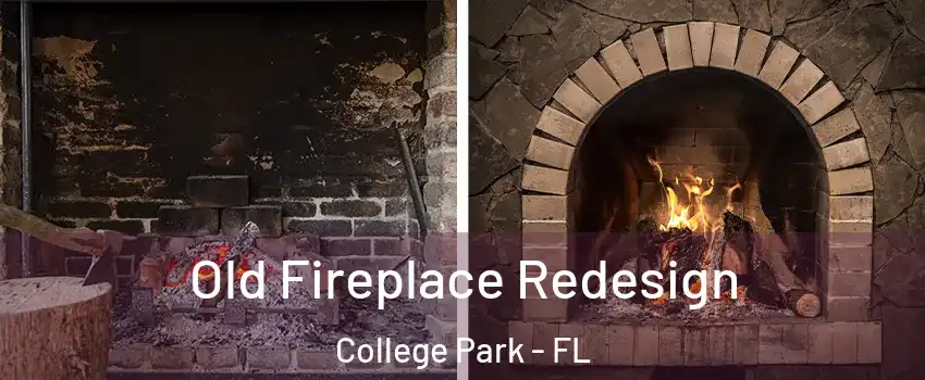 Old Fireplace Redesign College Park - FL