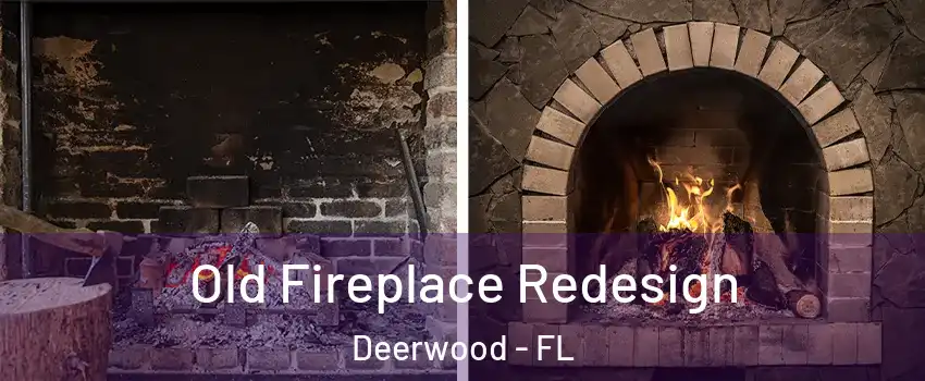 Old Fireplace Redesign Deerwood - FL