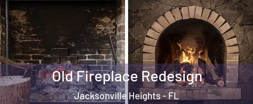 Old Fireplace Redesign Jacksonville Heights - FL