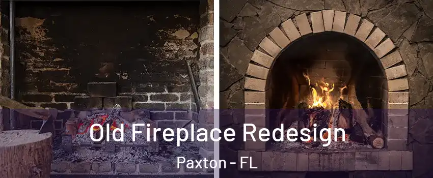 Old Fireplace Redesign Paxton - FL