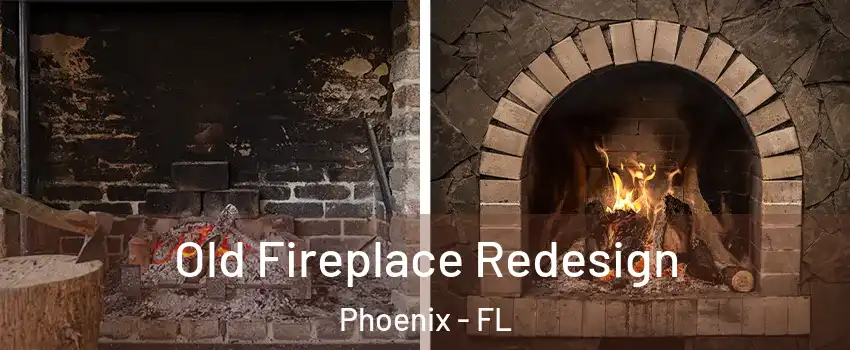 Old Fireplace Redesign Phoenix - FL