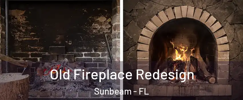 Old Fireplace Redesign Sunbeam - FL