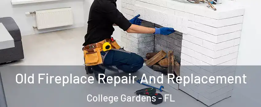 Old Fireplace Repair And Replacement College Gardens - FL