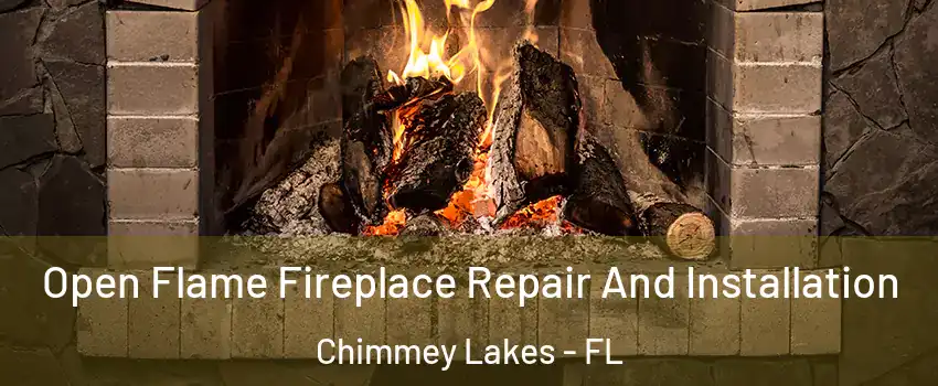 Open Flame Fireplace Repair And Installation Chimmey Lakes - FL