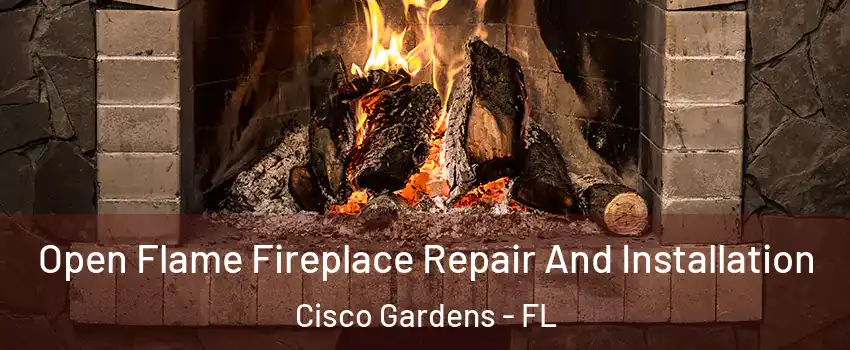 Open Flame Fireplace Repair And Installation Cisco Gardens - FL