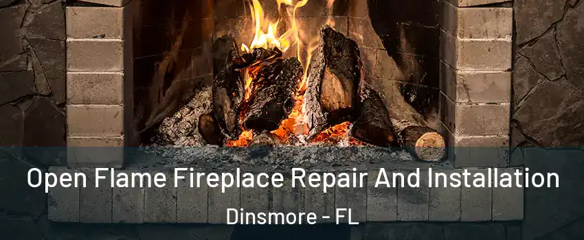 Open Flame Fireplace Repair And Installation Dinsmore - FL