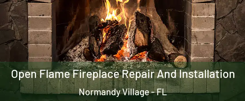 Open Flame Fireplace Repair And Installation Normandy Village - FL