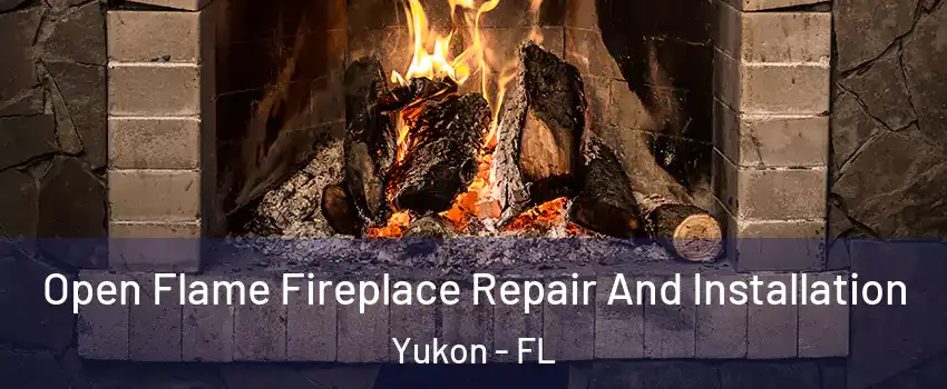 Open Flame Fireplace Repair And Installation Yukon - FL