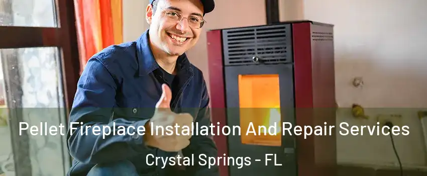 Pellet Fireplace Installation And Repair Services Crystal Springs - FL