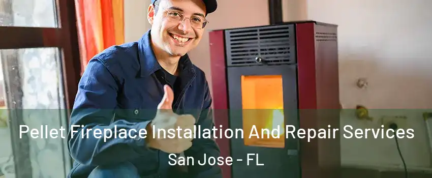 Pellet Fireplace Installation And Repair Services San Jose - FL