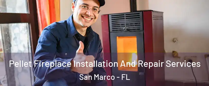 Pellet Fireplace Installation And Repair Services San Marco - FL