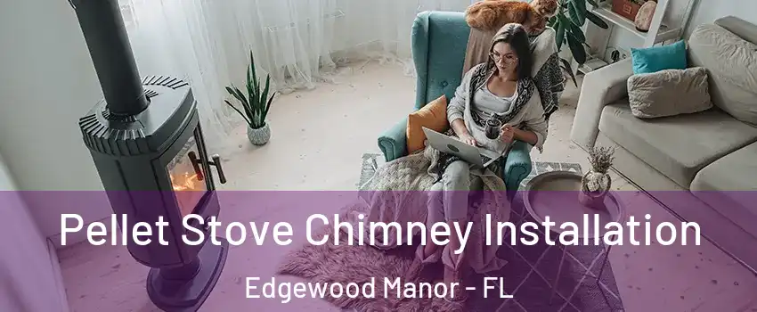 Pellet Stove Chimney Installation Edgewood Manor - FL