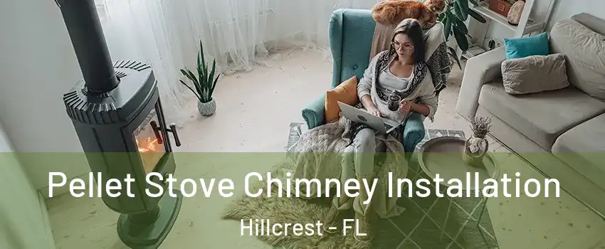 Pellet Stove Chimney Installation Hillcrest - FL