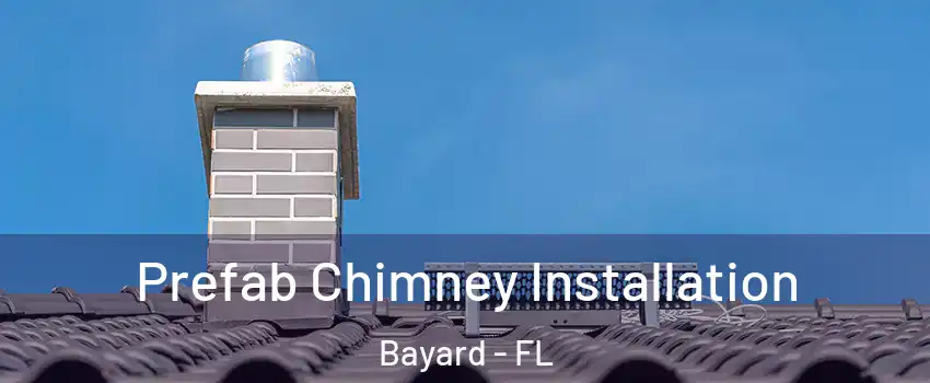 Prefab Chimney Installation Bayard - FL