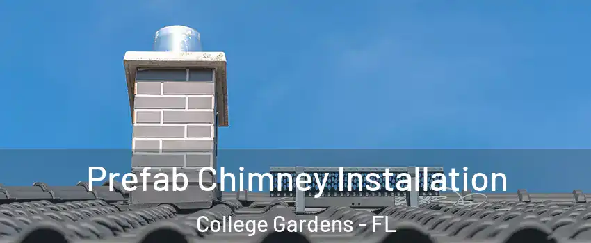 Prefab Chimney Installation College Gardens - FL