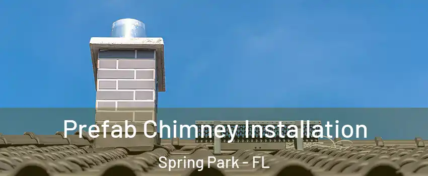 Prefab Chimney Installation Spring Park - FL