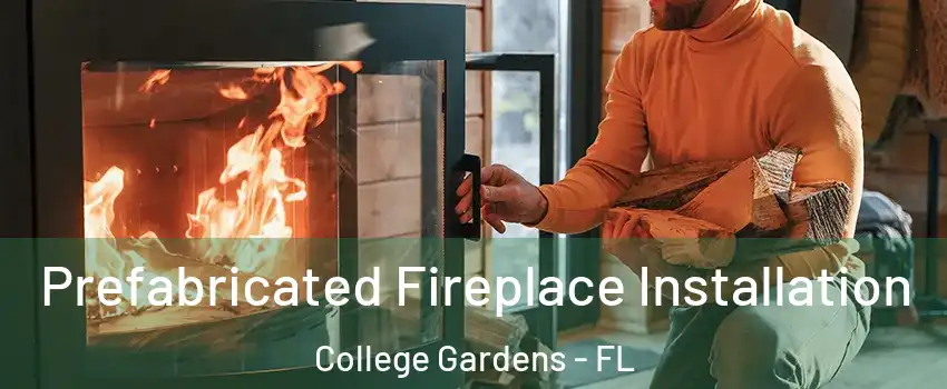 Prefabricated Fireplace Installation College Gardens - FL