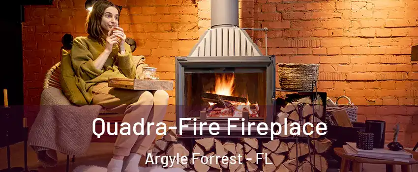 Quadra-Fire Fireplace Argyle Forrest - FL