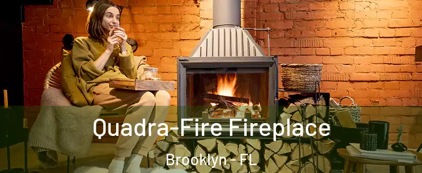 Quadra-Fire Fireplace Brooklyn - FL