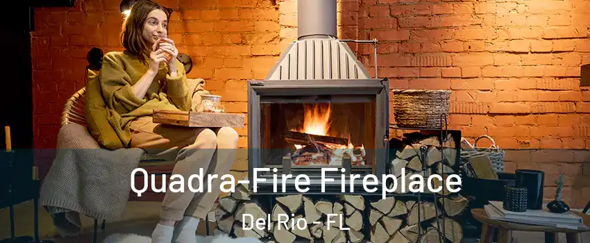 Quadra-Fire Fireplace Del Rio - FL