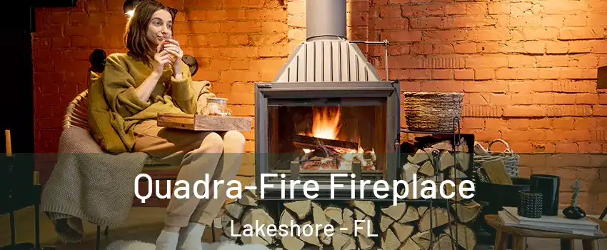 Quadra-Fire Fireplace Lakeshore - FL