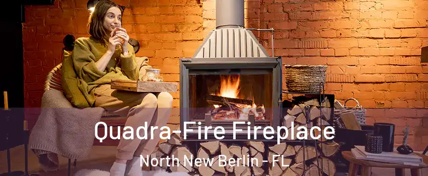 Quadra-Fire Fireplace North New Berlin - FL