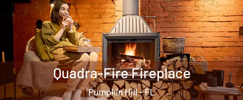 Quadra-Fire Fireplace Pumpkin Hill - FL