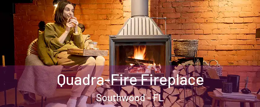 Quadra-Fire Fireplace Southwood - FL