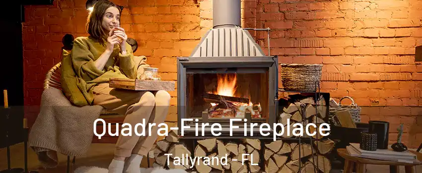 Quadra-Fire Fireplace Tallyrand - FL