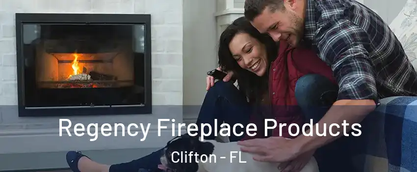 Regency Fireplace Products Clifton - FL