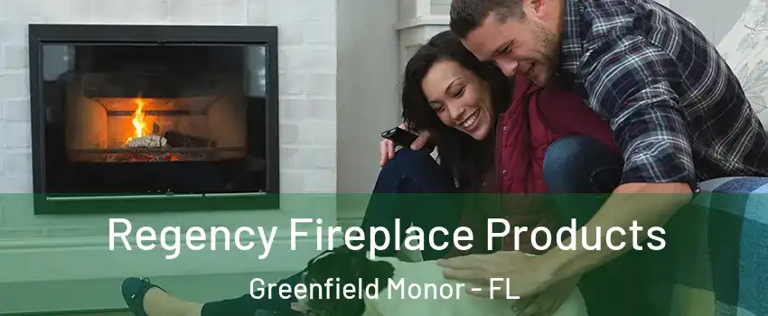 Regency Fireplace Products Greenfield Monor - FL