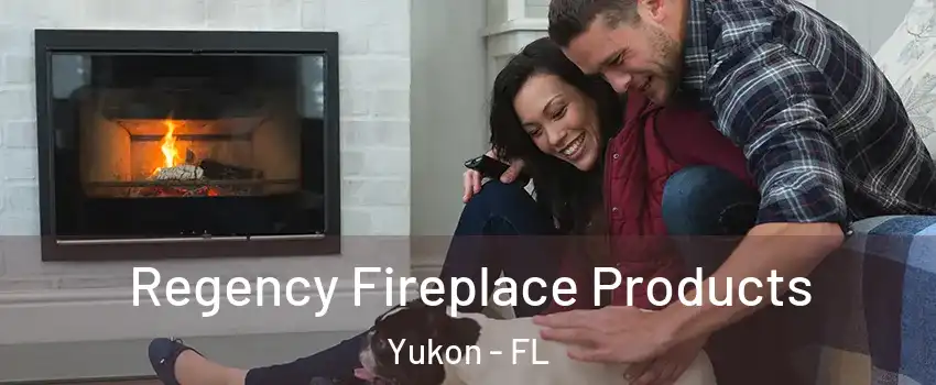 Regency Fireplace Products Yukon - FL