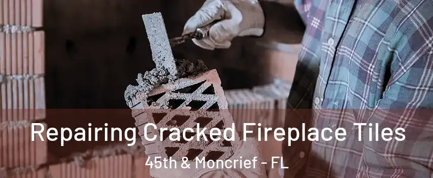 Repairing Cracked Fireplace Tiles 45th & Moncrief - FL