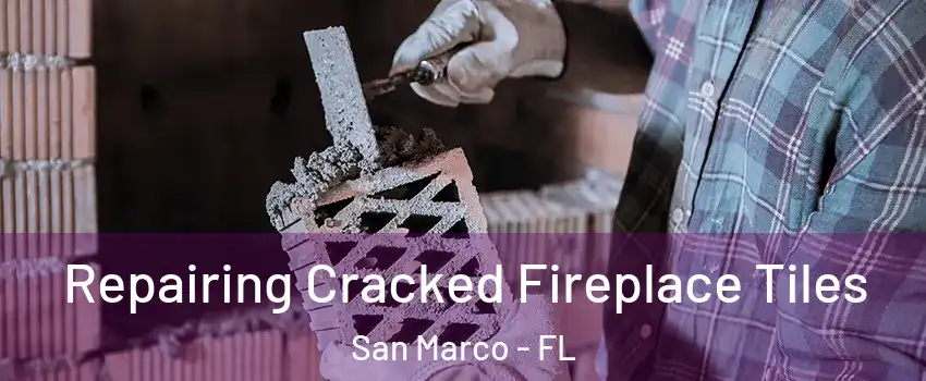 Repairing Cracked Fireplace Tiles San Marco - FL