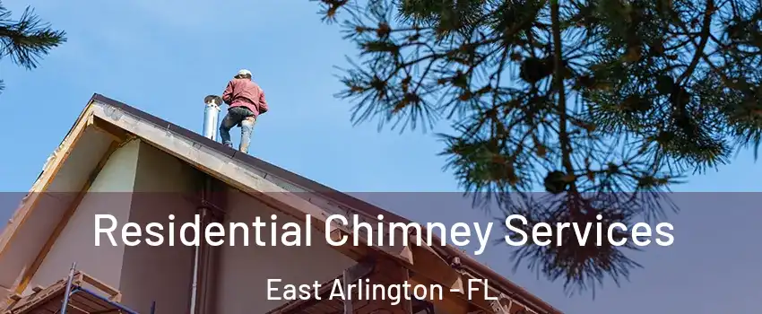 Residential Chimney Services East Arlington - FL