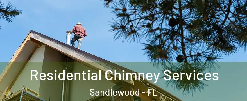 Residential Chimney Services Sandlewood - FL