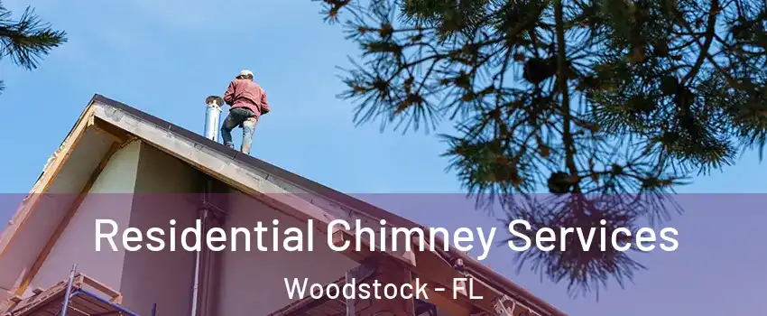 Residential Chimney Services Woodstock - FL