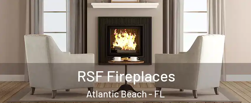 RSF Fireplaces Atlantic Beach - FL