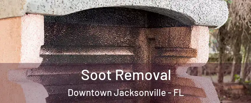 Soot Removal Downtown Jacksonville - FL