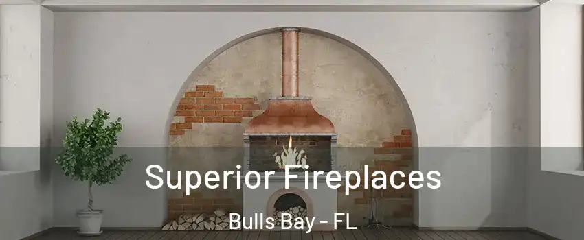 Superior Fireplaces Bulls Bay - FL