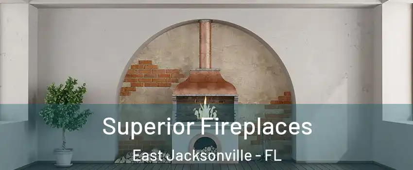 Superior Fireplaces East Jacksonville - FL