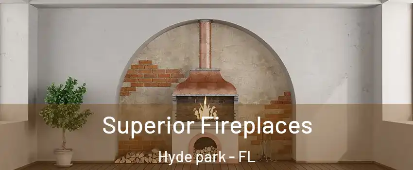 Superior Fireplaces Hyde park - FL